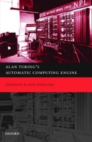 Alan Turing's Automatic Computing Engine: The Master Codebreaker's Struggle to Build the Modern Computer 0198565933 Book Cover