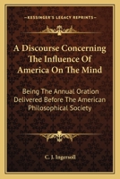 A Discourse Concerning the Influence of America on the Mind; 0548413894 Book Cover