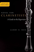 Notes for Clarinetists: A Guide to the Repertoire 0190205210 Book Cover