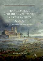 France, Mexico and Informal Empire in Latin America, 1820-1867: Equilibrium in the New World 331970463X Book Cover