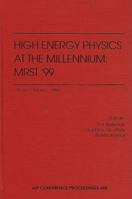 High Energy Physics at the Millennium: MRST '99: Ottawa, Ontario, Canada, May 1999 (AIP Conference Proceedings 1563969025 Book Cover