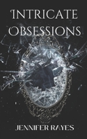 Intricate Obsessions (Intricate, #3) 1099840104 Book Cover