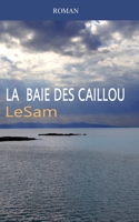 La Baie Des Caillou 154276162X Book Cover