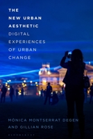 A New Urban Aesthetic: Experiencing Urban Change Digitally 1350070831 Book Cover