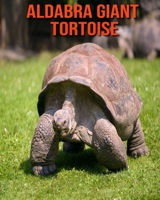 Aldabra Giant Tortoise: Learn About Aldabra Giant Tortoise and Enjoy Colorful Pictures B08M8DGRQ2 Book Cover