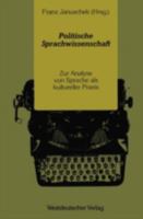 Politische Sprachwissenschaft. Zur Analyse von Sprache als kultureller Praxis 353111719X Book Cover