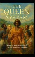 The Queen System: How Nature’s Oldest Societies Reveal a New Blueprint for Human Love, Power, and Community B0G3XGL48Z Book Cover