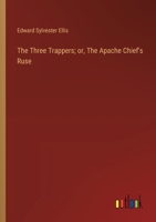 The Three Trappers; or, The Apache Chief's Ruse 3368922246 Book Cover