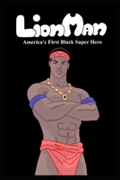 Lion Man America's First Black Super Hero B0FGXY89YX Book Cover