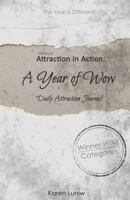 The Law of Attraction in Action: A Year of Wow Daily Attraction Journal 151176998X Book Cover