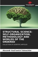 Structural Science: Self-Organization, Methodology and Worlds of the Ordered 6206880141 Book Cover