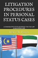 Litigation Procedures in Personal Status Cases: A Comparative Study Between the Uae Law & Malaysian Law 1672251087 Book Cover
