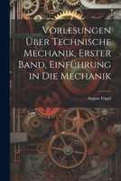 Vorlesungen über technische Mechanik, Erster Band, Einführung in die Mechanik 1021358541 Book Cover