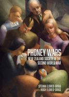 Phoney Wars: New Zealand Society in the Second World War 0947522239 Book Cover