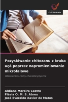 Pozyskiwanie chitozanu z kraba uçá poprzez napromieniowanie mikrofalowe: Wlasciwosci i cechy charakterystyczne (Polish Edition) 6206817059 Book Cover
