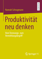 Produktivität Neu Denken: Vom Trennungs- Zum Vermittlungsbegriff 3658438576 Book Cover