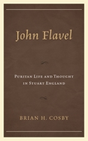 John Flavel: Puritan Life and Thought in Stuart England 0739179527 Book Cover