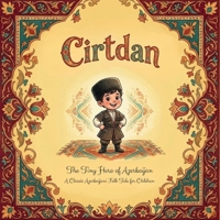 Cirtdan: The Tiny Hero of Azerbaijan: A Classic Azerbaijani Folk Tale for Children B0GZZMGP7M Book Cover