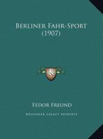 Berliner Fahr-Sport: Jubil�ums-Betrachtungen (Classic Reprint) 116032378X Book Cover