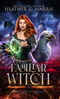 Familiar of the Witch: An Urban Fantasy Novel (The Other Witch Series) 1916833063 Book Cover