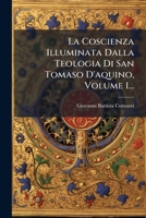 La Coscienza Illuminata Dalla Teologia Di San Tomaso D'aquino, Volume 1... (Italian Edition) 1024558304 Book Cover