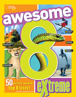 Awesome 8 Extreme: 50 Picture-Packed Top 8 Lists! 1426327390 Book Cover