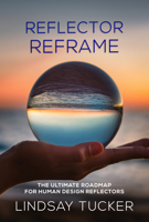 Reflector Reframe: The Ultimate Roadmap for Human Design Reflectors 1961347954 Book Cover