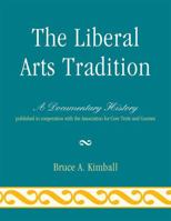 The Liberal Arts Tradition: A Documentary History 0761851321 Book Cover