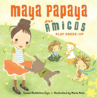 Maya Papaya and Her Amigos Play Dress-Up 1580898033 Book Cover