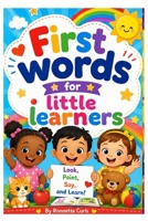 First Words for Little Learners: Make learning first words fun, colorful, and exciting! B0HFQVVYPF Book Cover