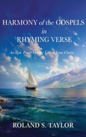 Harmony of the Gospels in Rhyming Verse: An Epic Poem On the Life of Jesus Christ B0F7CH57PT Book Cover