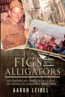 Figs and Alligators: An American Immigrant’s Life in Israel in the 1970s and 1980s 1732913951 Book Cover