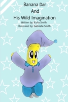 Banana Dan And His Wild Imagination B09NH3BFDP Book Cover