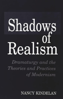 Shadows of Realism: Dramaturgy and the Theories and Practices of Modernism (Contributions in Drama and Theatre Studies , No 68) 0275954714 Book Cover