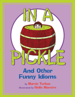In a Pickle: And Other Funny Idioms 0618830014 Book Cover
