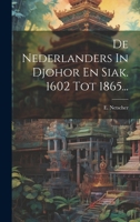 De Nederlanders In Djohor En Siak. 1602 Tot 1865... (Dutch Edition) 102022939X Book Cover