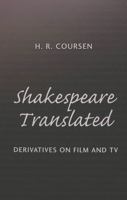 Shakespeare Translated: Derivatives On Film And Tv (Studies in Shakespeare, V. 15) 0820478393 Book Cover