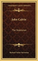 John Calvin, the Statesman 1018515380 Book Cover