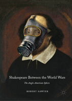 Shakespeare Between the World Wars: The Anglo-American Sphere 1137590637 Book Cover