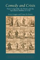 Comedy and Crisis: Pieter Langendijk, the Dutch, and the Speculative Bubbles of 1720 1802078819 Book Cover