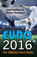 Euro 2016: The Ultimate Fan's Guide 1910692093 Book Cover