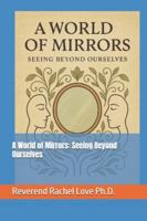 A World of Mirrors: Seeing Beyond Ourselves B0G3L75CH9 Book Cover