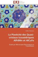 La Plasticité Des Quasi-Cristaux Icosaédriques Alpdmn Et Alcufe 384179064X Book Cover