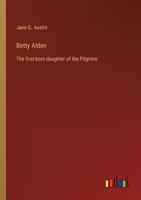 Betty Alden: The first-born daughter of the Pilgrims 3368934783 Book Cover