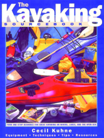 The Kayaking Sourcebook: A Complete Resource for Great Kayaking on Rivers, Lakes, and the Open Sea 0762701897 Book Cover