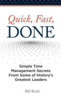 Quick, Fast, Done: Simple Time Management Secrets from Some of History’s Greatest Leaders 0998076406 Book Cover