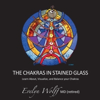 The Chakras in Stained Glass: Learn About, Visualize, and Balance your Chakras (The Chakra Books in Stained Glass) 1038317622 Book Cover