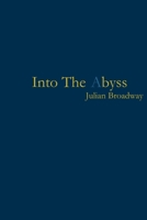 Into The Abyss: Through The Darkness 1502795299 Book Cover