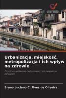Urbanizacja, miejskosc, metropolizacja i ich wplyw na zdrowie (Polish Edition) 6208403162 Book Cover