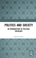 Politics and Society: An Introduction to Political Sociology 1138177725 Book Cover